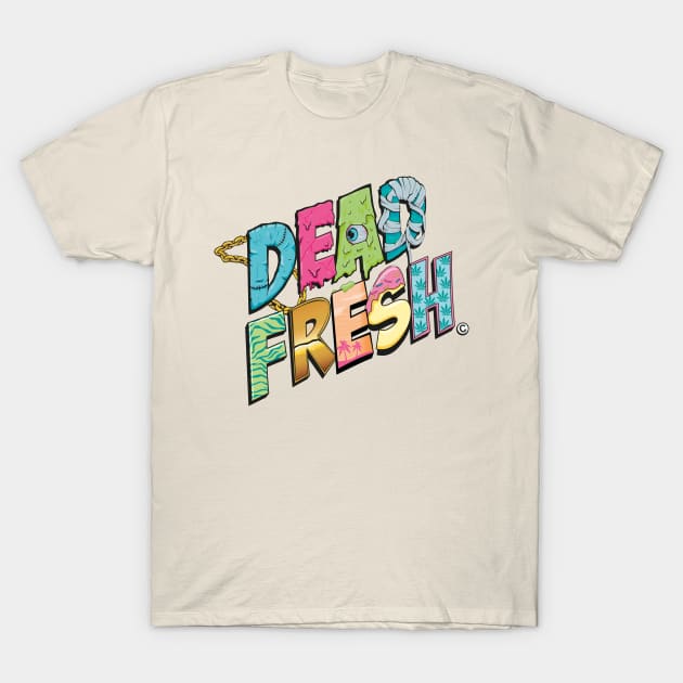 DEAD FRESH T-Shirt by Deathstarrclub